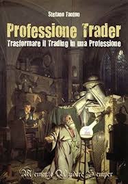 Professione Trader: Trasformare il trading in una professione